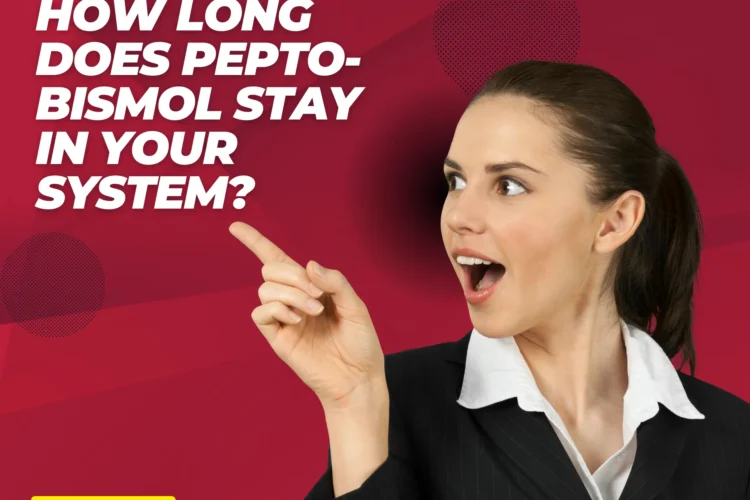 How Long Does Pepto-Bismol Stay in Your System